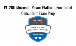 Exam PL-200 Microsoft Power Platform Functional Consultant Exam Prep