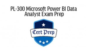 PL-300 Microsoft Power BI Data Analyst Exam Prep