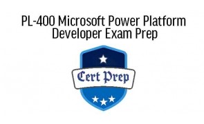 PL-400 Microsoft Power Platform Developer Exam Prep