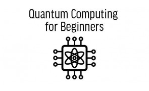 Quantum Computing for Beginners