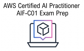 AWS Certified AI Practitioner AIF-C01 Exam Prep 