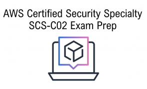 AWS Certified Security Specialty SCS-C02 Exam Prep