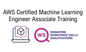 WSQ AWS Certified Machine Learning Engineer Associate Training 