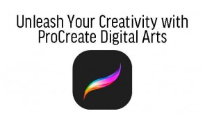 Unleash Your Creativity with ProCreate Digital Arts 