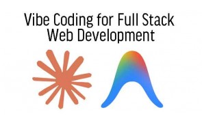 Vibe Coding for Full Stack Web Development