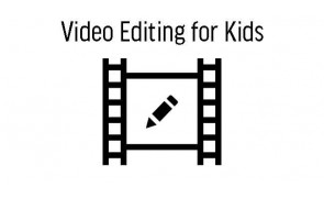 Video Editing for Kids Level 1 (4 Sessions)