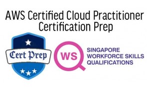 WSQ AWS Certified Cloud Practitioner Certification Prep