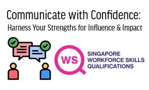 WSQ - Communicate with Confidence: Harness Your Strengths for Influence & Impact