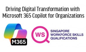 WSQ - Driving Digital Transformation with Microsoft 365 Copilot for Organizations
