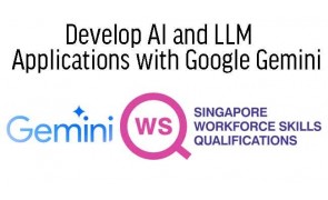 WSQ Develop Artificial Intelligence and Large Language Model (LLM) Applications with Google Gemini