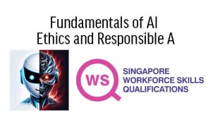 WSQ Fundamentals of AI Ethics and Responsible AI