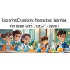 Exploring Chemistry: Interactive Learning for Teens with ChatGPT - Level 1 (12-18 years old)