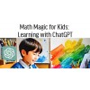 Math Magic for Kids: Learning with ChatGPT  (9-12 years old)