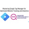 WSQ - Mastering Google Tag Manager for Optimized Website Tracking and Analytics 